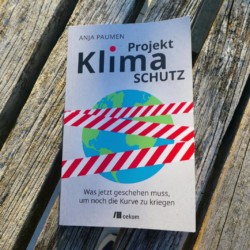 Projekt Klimaschutz, Was jetzt geschehen muss, um noch die Kurve zu kriegen, Édition Oekom, Anja PAUMEN