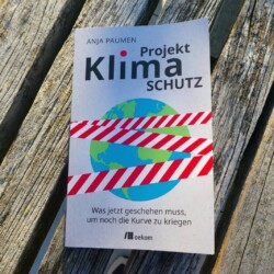 Projekt Klimaschutz, Was jetzt geschehen muss, um noch die Kurve zu kriegen, Édition Oekom, Anja PAUMEN